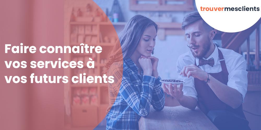 Faire connaître vos services à vos futurs clients